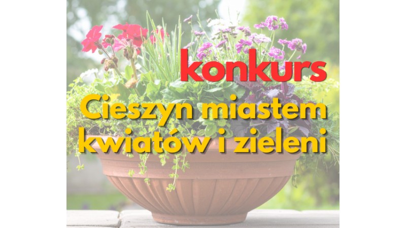 grafika informacyjna z napisem Konkurs „Cieszyn miastem kwiatów i zieleni”